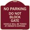 Signmission Do Not Block Gate Vehicle Towed Owner Expense Heavy-Gauge Alum Sign, 18" L, 18" H, BU-1818-24159 A-DES-BU-1818-24159 - alternate 1